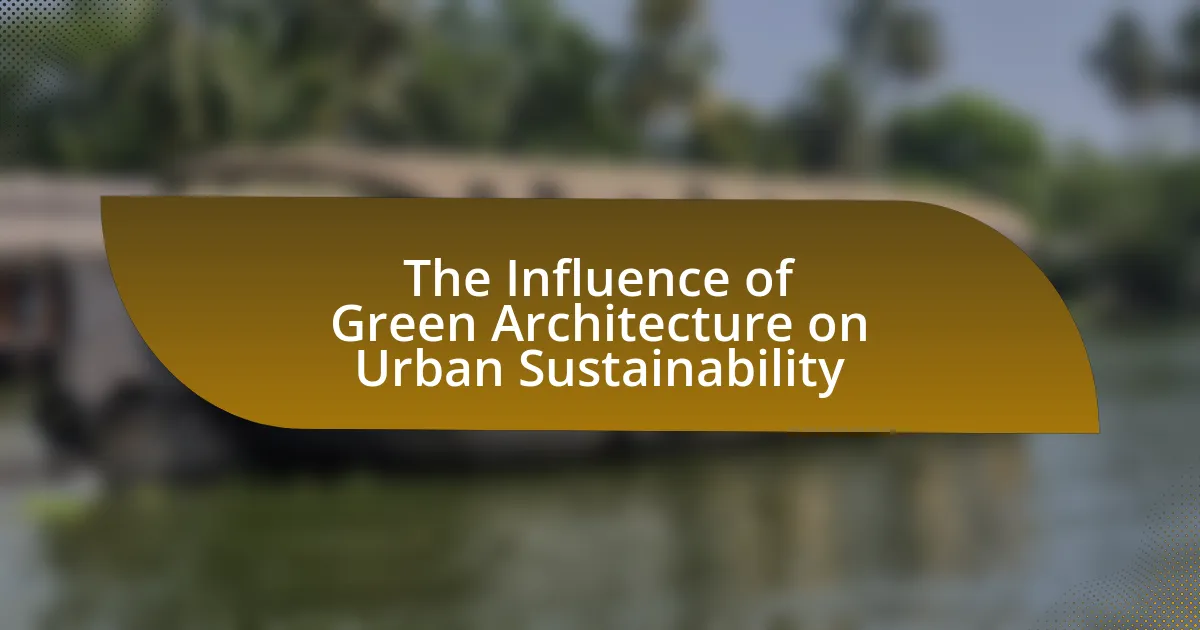 The Influence of Green Architecture on Urban Sustainability