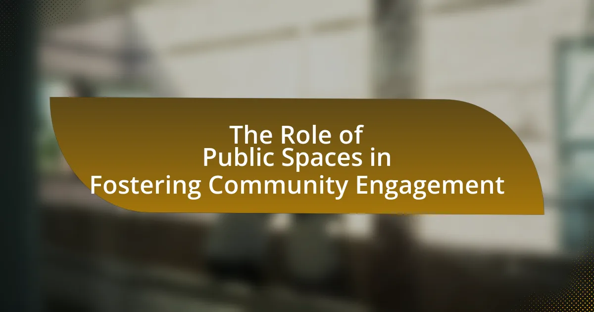 The Role of Public Spaces in Fostering Community Engagement