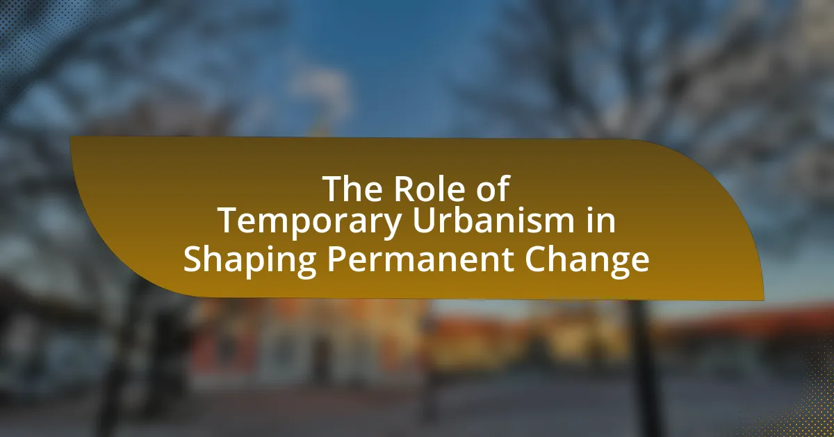 The Role of Temporary Urbanism in Shaping Permanent Change
