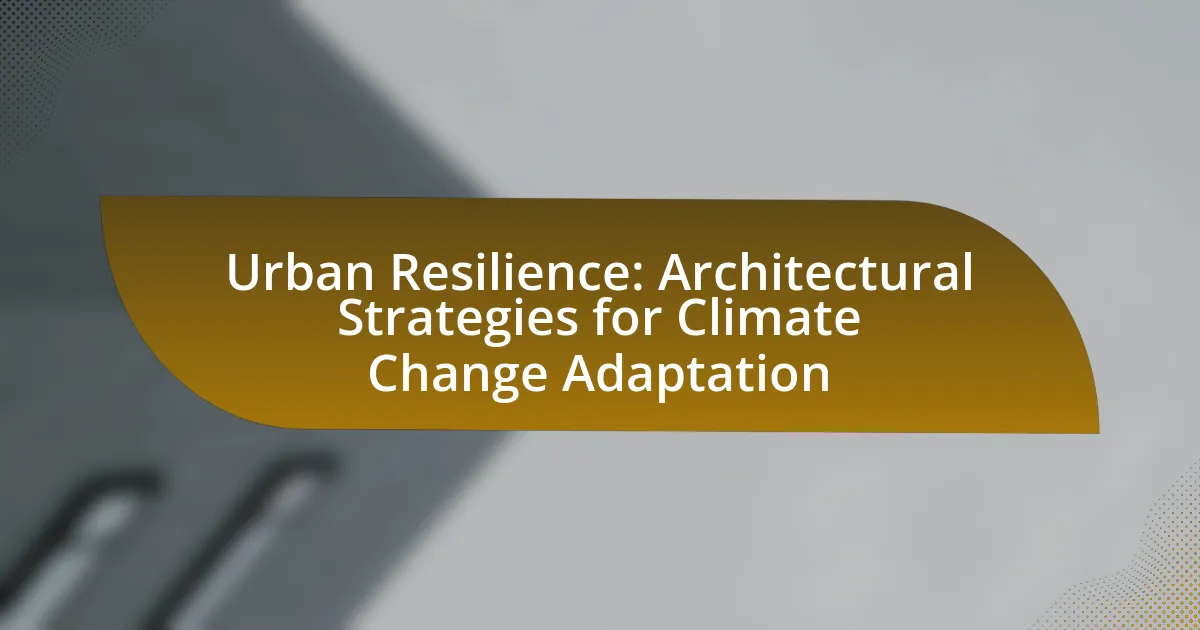 Urban Resilience: Architectural Strategies for Climate Change Adaptation