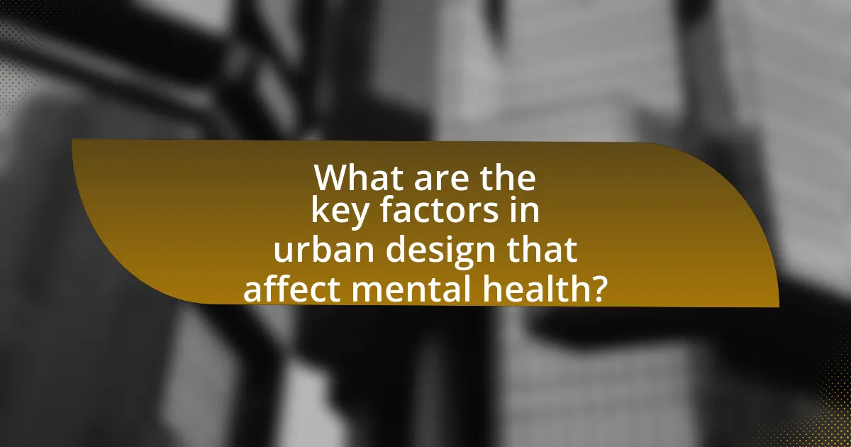 What are the key factors in urban design that affect mental health?