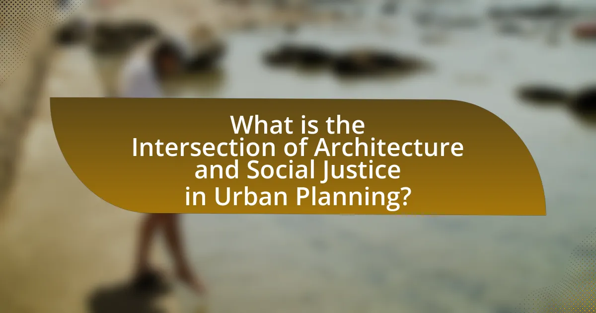 What is the Intersection of Architecture and Social Justice in Urban Planning?