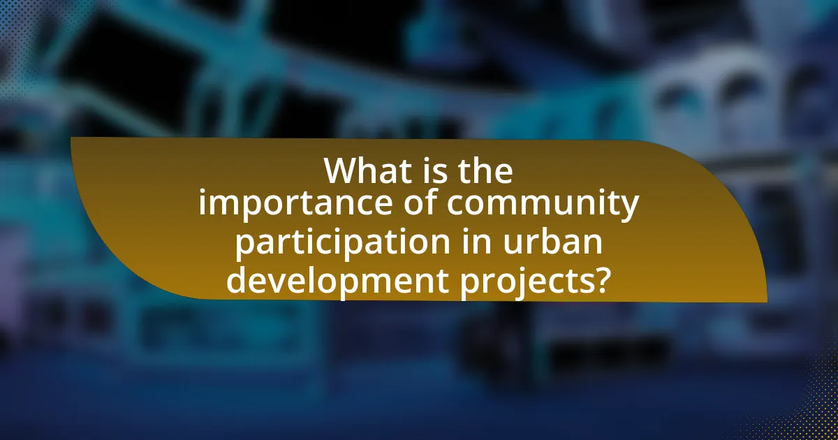 What is the importance of community participation in urban development projects?