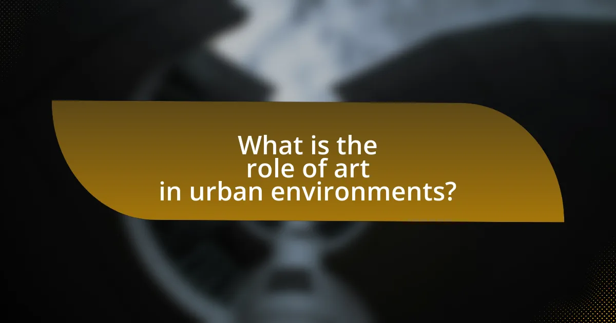 What is the role of art in urban environments?